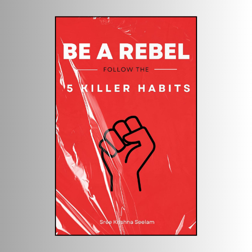5 Killer Habits - Be a Rebel by Sree Krishna Seelam (Author)