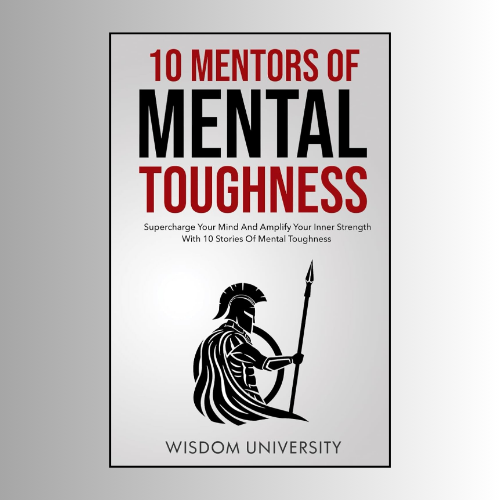 10 Mentors Of Mental Toughness by Wisdom University (Author)