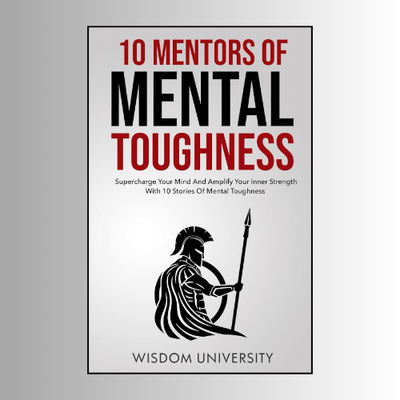 10 Mentors Of Mental Toughness by Wisdom University (Author)