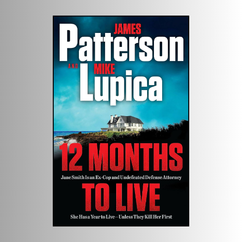 12 Months to Live by James Patterson (Author)