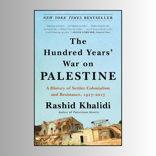 The Hundred Years War on Palestine by Rashid Khalidi (Author)